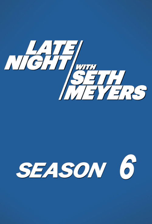 Late Night with Seth Meyers - Saison 6 streaming